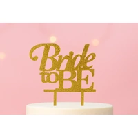 Bride To Be - Acrylic Cake Topper - Gold Glitter 